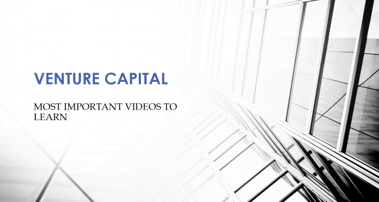 VENTURE CAPITAL:  LOS MEJORES VÍDEOS Y MÁS IMPORTANTES PARA APRENDER