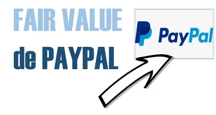 ¿ Cuál crees que es el FAIR VALUE de Paypal ahora mismo en Bolsa ?