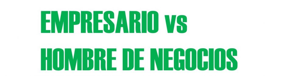 FUNDADOR:  EMPRESARIO vs HOMBRE DE NEGOCIOS